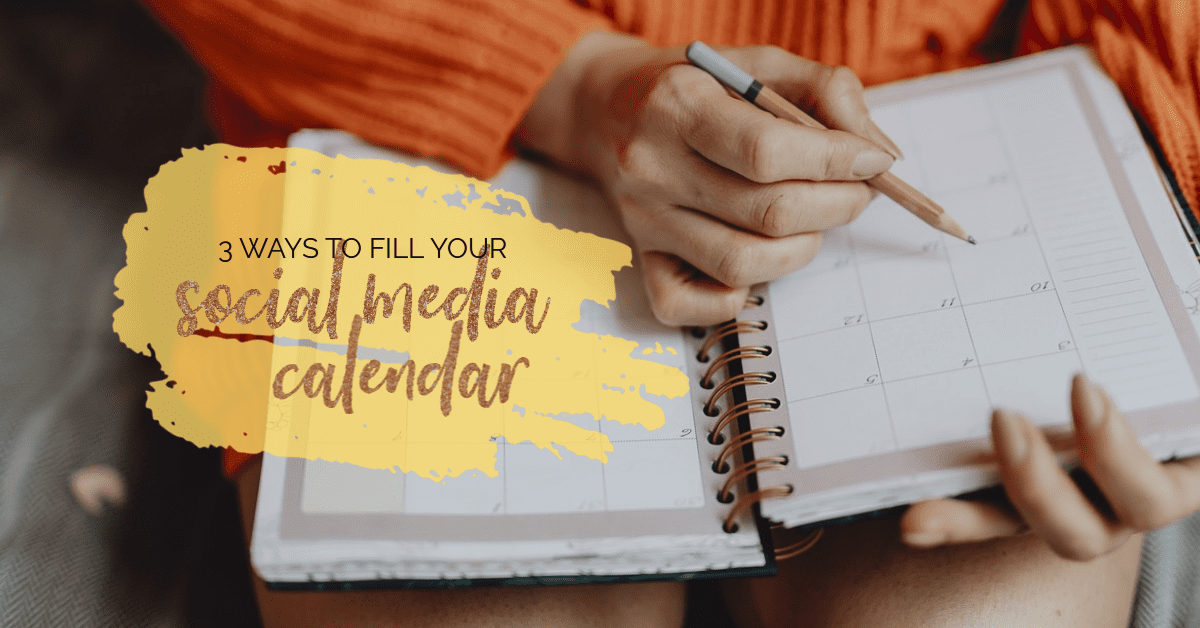 3 Ways to Fill Your Social Media Calendar