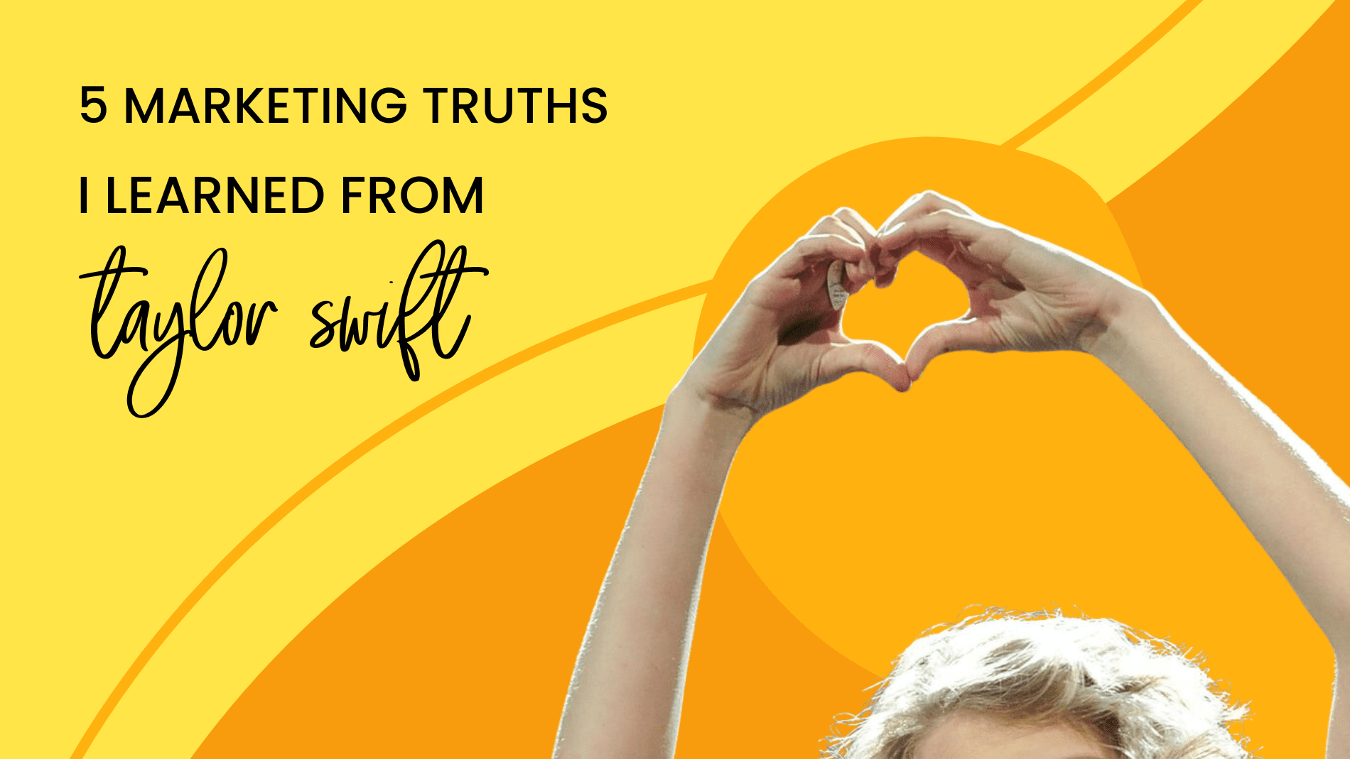 5 Truths I Learned from Taylor Swift Marketing